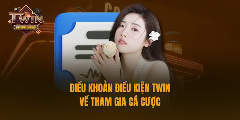 Điều khoản điều kiện TWIN68 về tham gia cá cược