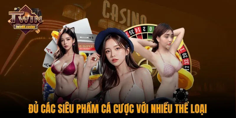 Đủ các siêu phẩm cá cược với nhiều thể loại