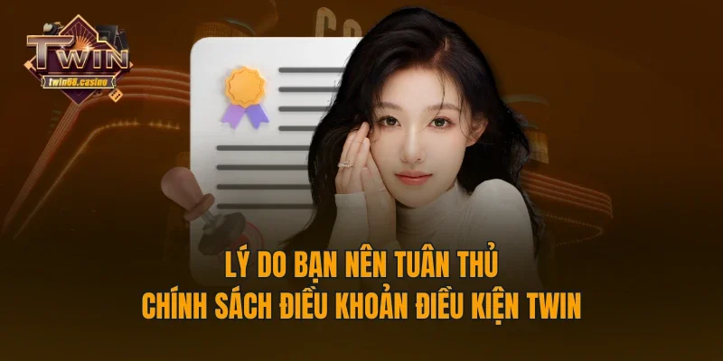 Lý do bạn nên tuân thủ chính sách điều khoản điều kiện TWIN
