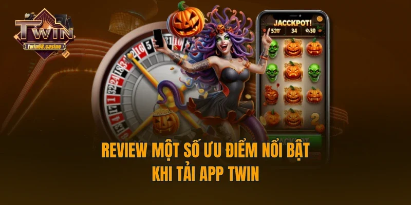 Review một số ưu điểm nổi bật khi tải app TWIN